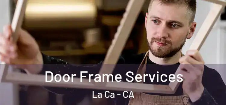 Door Frame Services La Ca - CA