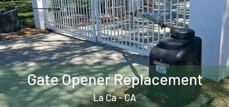 Gate Opener Replacement La Ca - CA