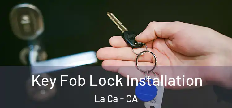 Key Fob Lock Installation La Ca - CA